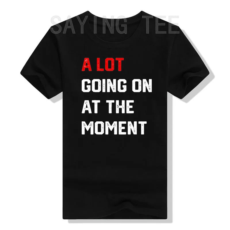 A Lot Going On" T-Shirt – Funny Graphic Tee, Sarcastic Quote
