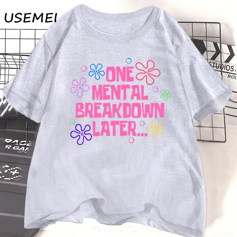 One Mental Breakdown Later" T-Shirt – Unisex Cotton Funny Graphic Tee